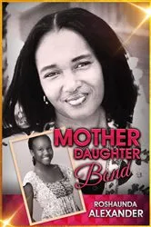 Book cover of MOTHER DAUGHTER BOND by ROSHAUNDA ALEXANDER