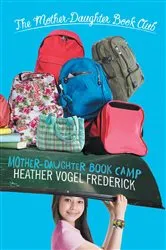 Book cover of Mother-Daughter Book Camp by Heather Vogel Frederick