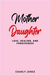 Book cover of Mother Daughter by Charly Jones