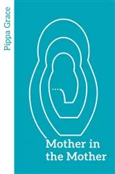 Book cover of Mother in the Mother by Pippa Grace