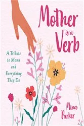 Book cover of Mother is a Verb by Mina Parker