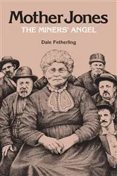Book cover of Mother Jones, The Miners' Angel by Dale Fetherling