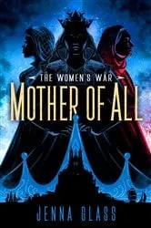 Book cover of Mother of All by Jenna Glass