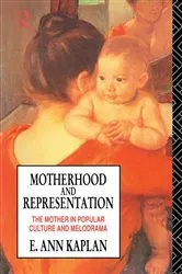Book cover of Motherhood and Representation by E. Ann Kaplan