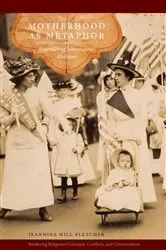 Book cover of Motherhood as Metaphor by Jeannine Hill Fletcher