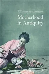 Book cover of Motherhood in Antiquity by Dana Cooper