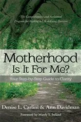 Book cover of MOTHERHOOD - IS IT FOR ME? by Denise L Carlini