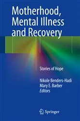 Book cover of Motherhood, Mental Illness and Recovery by Nikole Benders-Hadi