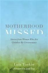 Book cover of Motherhood Missed by Lois Tonkin