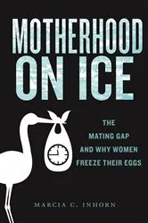 Book cover of Motherhood on Ice by Marcia C. Inhorn