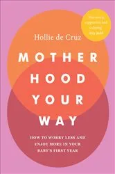 Book cover of Motherhood Your Way by Hollie de Cruz