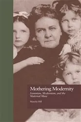 Book cover of Mothering Modernity by Marylu Hill