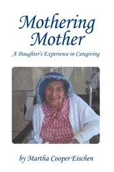 Book cover of Mothering Mother by Martha Cooper Eischen