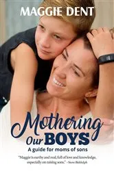 Book cover of Mothering Our Boys (US Edition) by Maggie Dent