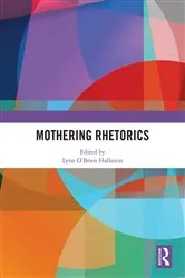 Book cover of Mothering Rhetorics by Lynn O'Brien Hallstein