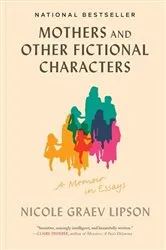 Book cover of Mothers and Other Fictional Characters by Nicole Graev Lipson