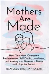 Book cover of Mothers are Made by Danielle Sherman-Lazar