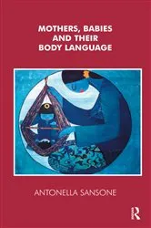 Book cover of Mothers, Babies and their Body Language by Antonella Sansone