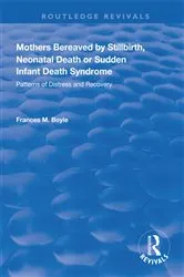 Book cover of Mothers Bereaved by Stillbirth, Neonatal Death or Sudden Infant Death Syndrome by Frances M. Boyle