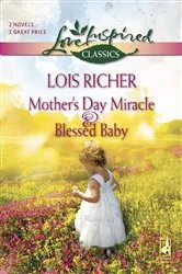 Book cover of Mother's Day Miracle and Blessed Baby by Lois Richer