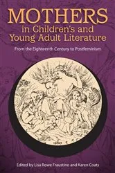 Book cover of Mothers in Children's and Young Adult Literature by Lisa Rowe Fraustino