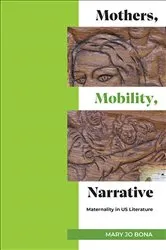 Book cover of Mothers, Mobility, Narrative by Mary Jo Bona