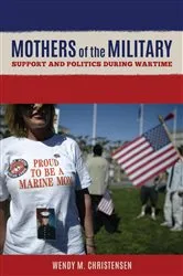 Book cover of Mothers of the Military by Wendy M. Christensen