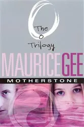 Book cover of Motherstone: The O Trilogy Volume 3 by Maurice Gee