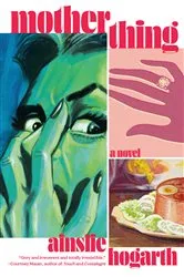 Book cover of Motherthing by Ainslie Hogarth