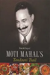 Book cover of Moti Mahal's Tandoori Trail by Monish Gujral