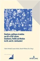 Book cover of Émotions, politique et médias aux XXe et XXIe siècles / Emotionen, Politik und Medien im 20. und 21. Jahrhundert by Valérie Dubslaff