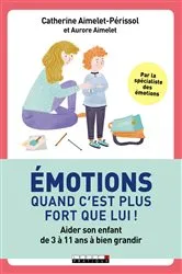 Book cover of Émotions, quand c'est plus fort que lui ! by Aurore Aimelet