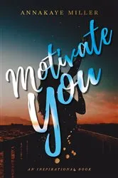 Book cover of Motivate You by Annakaye Miller