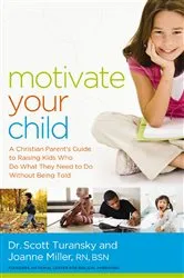Book cover of Motivate Your Child by Scott Turansky