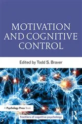 Book cover of Motivation and Cognitive Control by Todd S. Braver