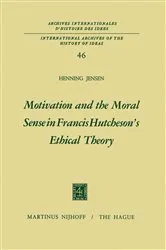Book cover of Motivation and the Moral Sense in Francis Hutcheson’s Ethical Theory by Henning Jensen