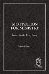 Book cover of Motivation For Ministry by Nathan R Pope