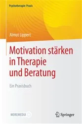 Book cover of Motivation stärken in Therapie und Beratung by Almut Lippert