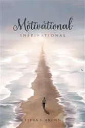 Book cover of Motivational And Inspirational by Ethea S. Brown
