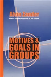 Book cover of Motives and Goals in Groups by Alvin Zander