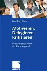 Book cover of Motivieren - Delegieren - Kritisieren by Matthias Dahms