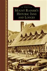 Book cover of Mount Rainier's Historic Inns and Lodges by Jeff Anderson