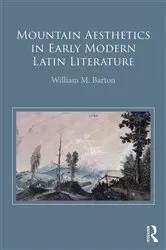 Book cover of Mountain Aesthetics in Early Modern Latin Literature by William M. Barton