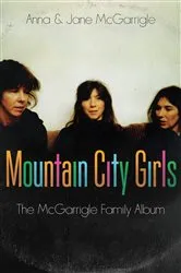 Book cover of Mountain City Girls by Anna McGarrigle
