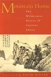 Book cover of Mountain Home: The Wilderness Poetry of Ancient China by David Hinton