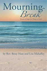 Book cover of Mourning Break by Rev. Betsy Haas