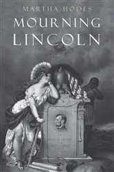 Book cover of Mourning Lincoln by Martha Hodes