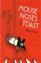 Book cover of Mouse Noses on Toast by Daren King