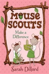 Book cover of Mouse Scouts: Make A Difference by Sarah Dillard