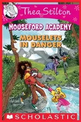 Book cover of Mouselets in Danger (Thea Stilton Mouseford Academy #3) by Thea Stilton